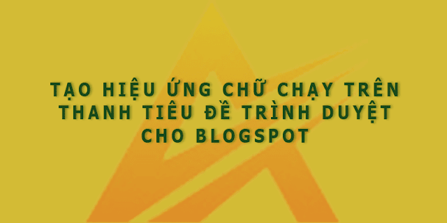 Tạo hiệu ứng chữ chạy trên thanh Tiêu đề trình duyệt cho Blogspot