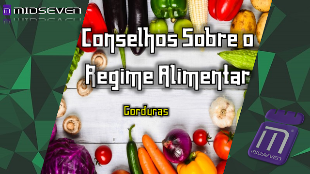 Gorduras - Conselhos Sobre o Regime Alimentar