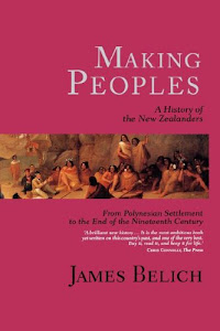 Making Peoples: A History of the New Zealanders from Polynesian Settlement to the End of the Nineteenth Century