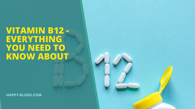 Vitamin B12 - Everything You Need To Know About