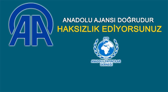 AYD: ANADOLU AJANSI DOĞRUDUR HAKSIZLIK EDİYORSUNUZ