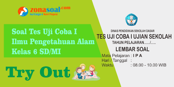 Soal Tes Uji Coba 1 (Try Out) IPA Kelas 6 SD/MI Terbaru Plus Kunci
Jawaban