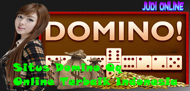 Situs Domino QqOnline Terbaik Indonesia