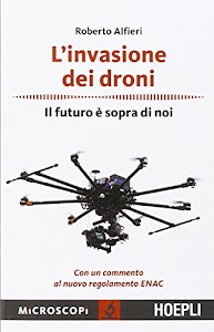 L'invasione dei droni. Il futuro è sopra di noi