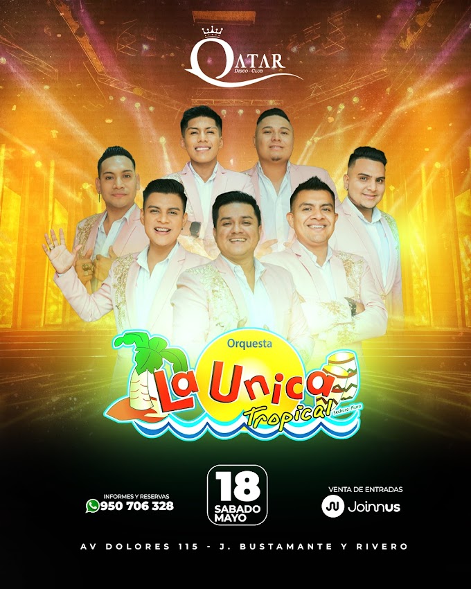 La Unica Tropical en Arequipa - Discoteca QATAR - 18 de Mayo 2024: PRECIO DE ENTRADAS