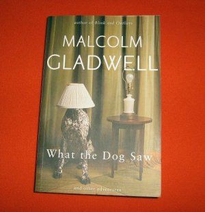What The Dog Saw - Malcolm Gladwell