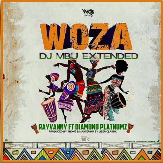 Rayvanny Ft Diamond Platnumz - Woza (dj mbu extended)