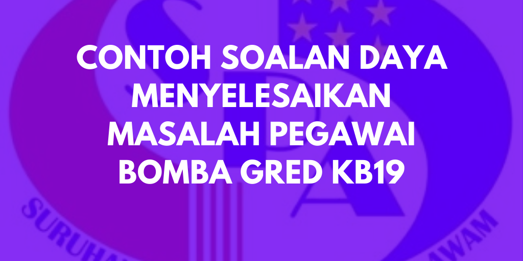 Contoh Soalan Daya Menyelesaikan Masalah Pegawai Bomba KB19