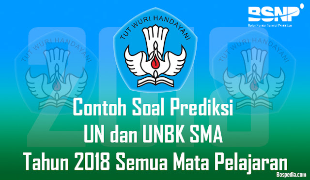 Soal Prediksi Un Dan Unbk Sma Tahun 2018 Semua Mata Pelajaran