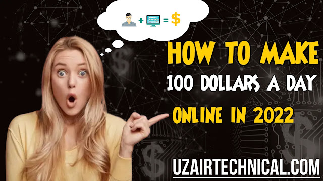 HOW TO MAKE 100 DOLLARS A DAY ONLINE IN 2022