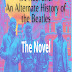 It's Real Life: An Alternate History of The Beatles novel just
published