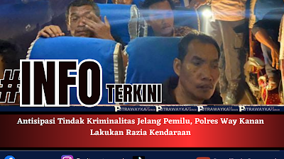 Antisipasi Tindak Kriminalitas Jelang Pemilu, Polres Way Kanan Lakukan Razia Kendaraan