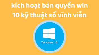 Hướng Dẫn Kích Hoạt Bản Quyền Windows 10 Kỹ Thuật Số Vĩnh Viễn