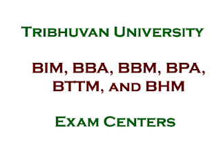 Exam Centers of  BIM, BBA, BBM, BPA, BTTM, and BHM : TU