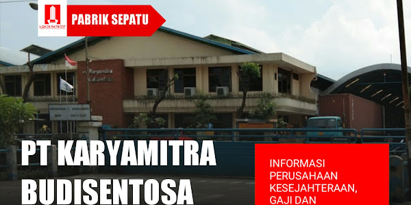 PT Karyamitra Budisentosa Pasuruan - Informasi perusahaan gaji dan lowongan