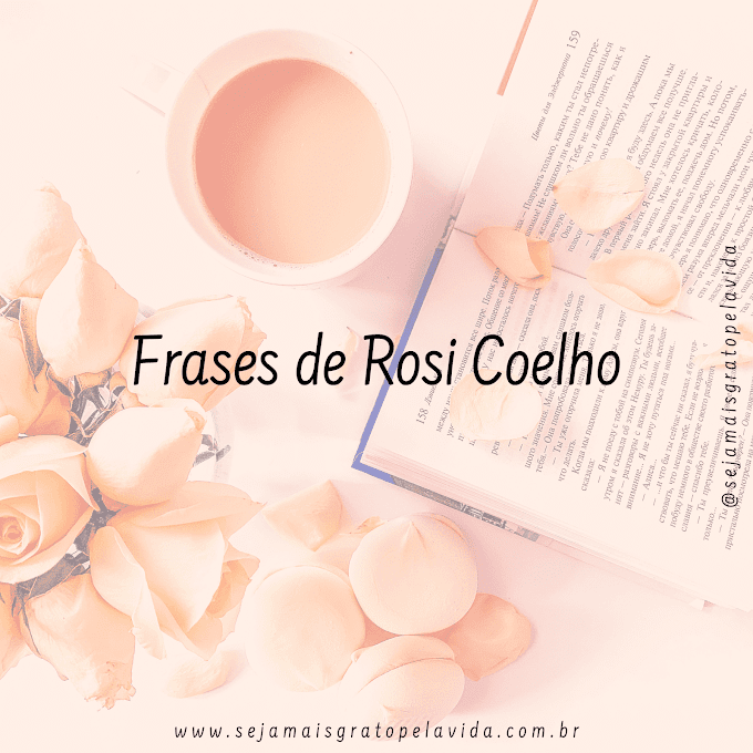 Frases de Rosi Coelho