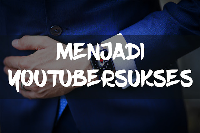 Cara mejadi youtuber sukses di tahun 2021