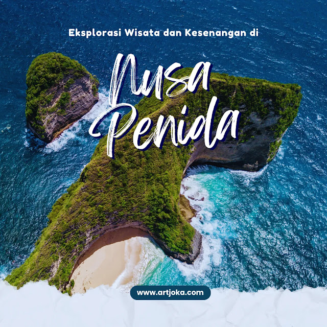 Eksplorasi Wisata dan Kesenangan di Nusa Penida
