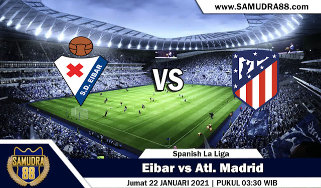 Prediksi Bola Terpercaya Eibar vs Atl. Madrid 22 Januari 2021