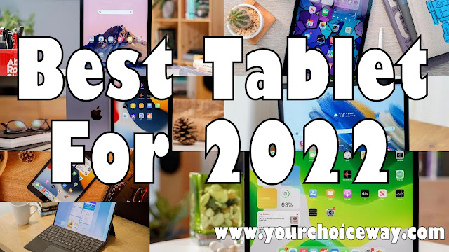 Best Tablet For 2022 - Your Choice Way
