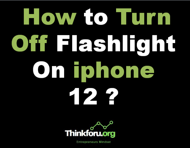 Cover Image Of How to Turn Off Flashlight On iphone 12 ?