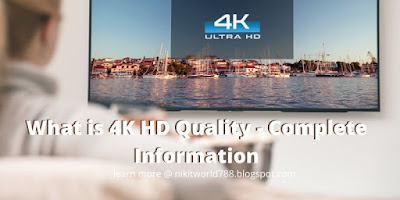 What is 4K HD Quality - Complete Information