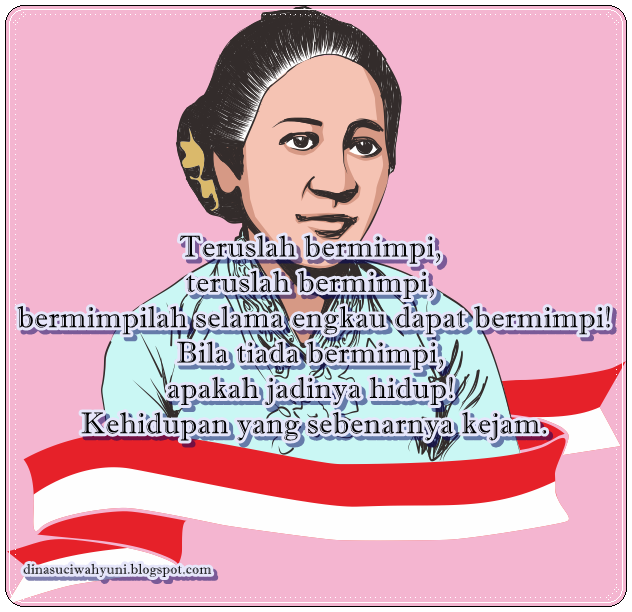 KATA - KATA MUTIARA (KATA BIJAK KEHIDUPAN) - RA. KARTINI 