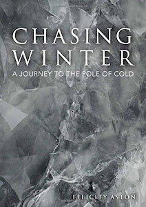 Chasing Winter: A Journey to the Pole of Cold