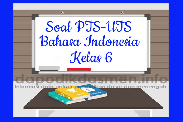 Soal PTS UTS Bahasa Indonesia Kelas 6 Semester 2 SD MI Tahun 2019-2020