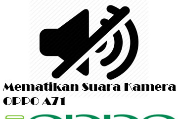 √ Cara Mematikan Bunyi Kamera Oppo A71 Menjadi Mode Silent