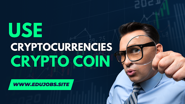 Uses of Cryptocurrencies - Edu Jobs