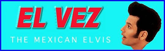 EL VEZ - Mexican Elvis