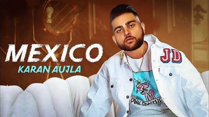 mexico song by karan aujla lyrics