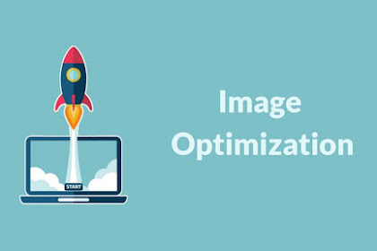 Image Optimization To Speed ​​Up Blog Loading