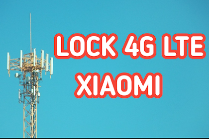 Tutorial Lock Sinyal (Kunci Jaringan) 4G LTE Only HP Xiaomi