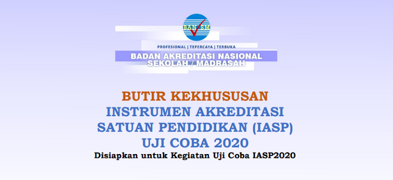 Inilah Instrumen Akreditasi Satuan Pendidikan (IASP) 2020 Uji Coba Butir Kekhususan