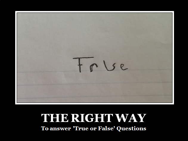 The Right Way to Answer True or False Questions