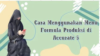 Cara Menggunakan Menu Formula Produksi di Accurate 5