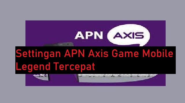 APN Axis Game Mobile Legend