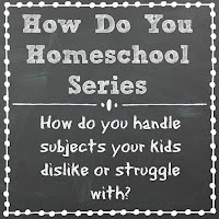 How do you handle subjects your kids dislike or struggle with? Part of the How Do You Homeschool series on Homeschool Coffee Break @ kympossibleblog.blogspot.com