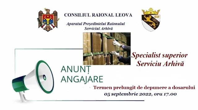 Consiliul Raional Leova anunţă prelugirea termenului de desfăşurare a concursului pentru ocuparea funcţiei publice vacante de specialist superior Serviciul Arhivă în cadrul aparatului preşedintelui