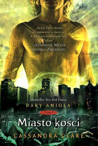 "Dary Anioła" Cassandra Clare (Miasto Kości, Miasto Popiołów, Miasto Szkła)