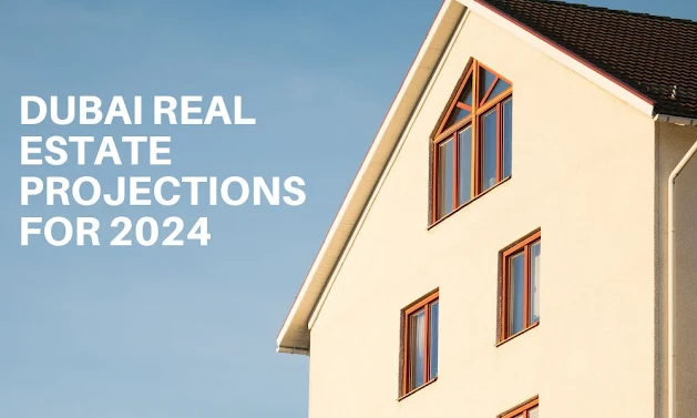 Dubai Real Estate Projections for 2024