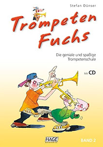 Trompeten Fuchs Band 2: Die geniale und spaßige Trompetenschule: Die geniale und spaßige Trompetenschule. Auch geeignet für Flügelhorn, Kornett oder Tenorhorn