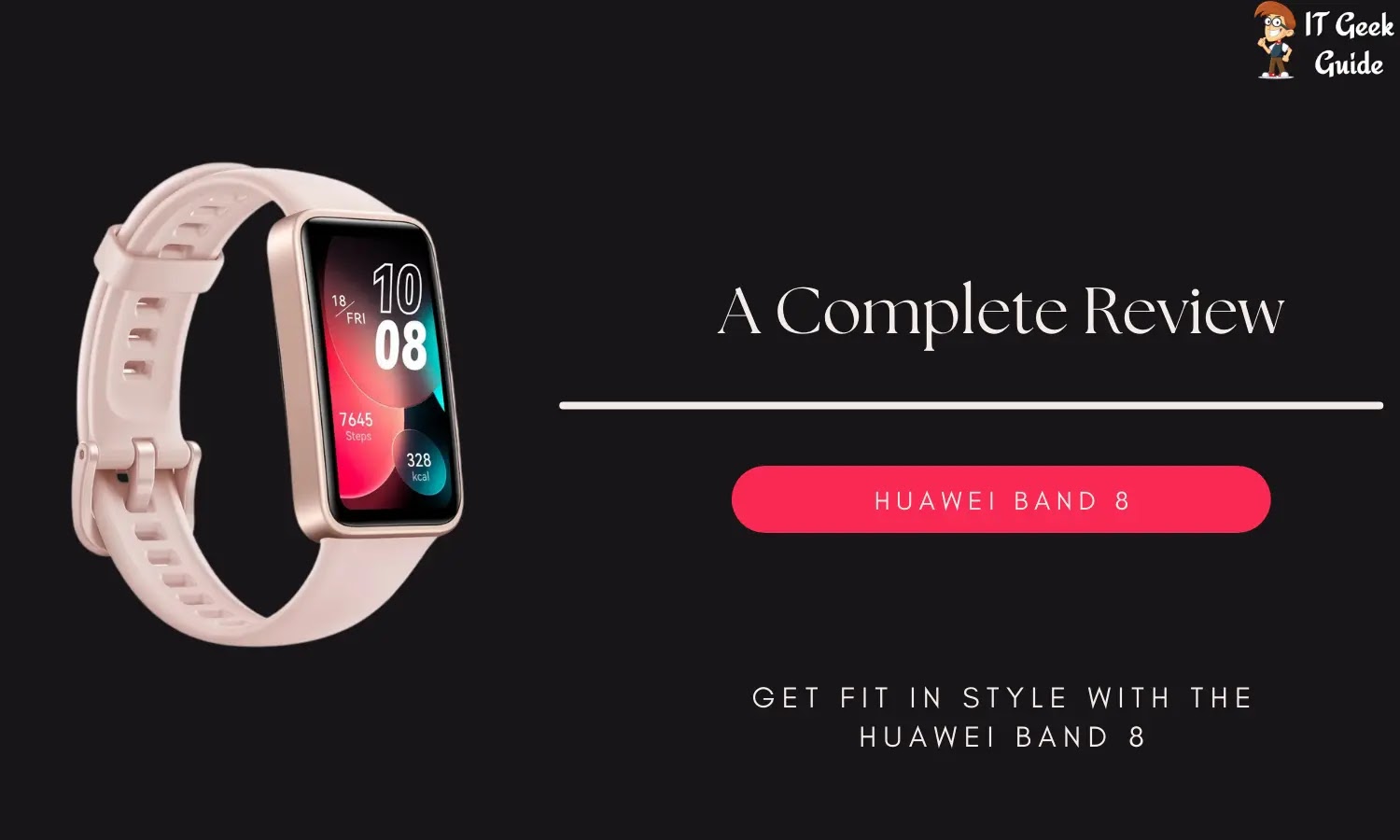 Get Fit in Style with the Huawei Band 8: A Complete Review