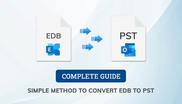 Simple Methods To Convert EDB To PST: Complete Guide