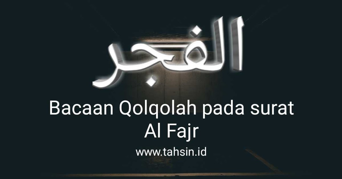Bacaan Qolqolah Pada Surat Al Fajr