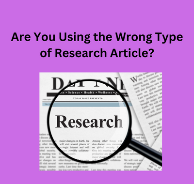 Are You Using the Wrong Type of Research Article?