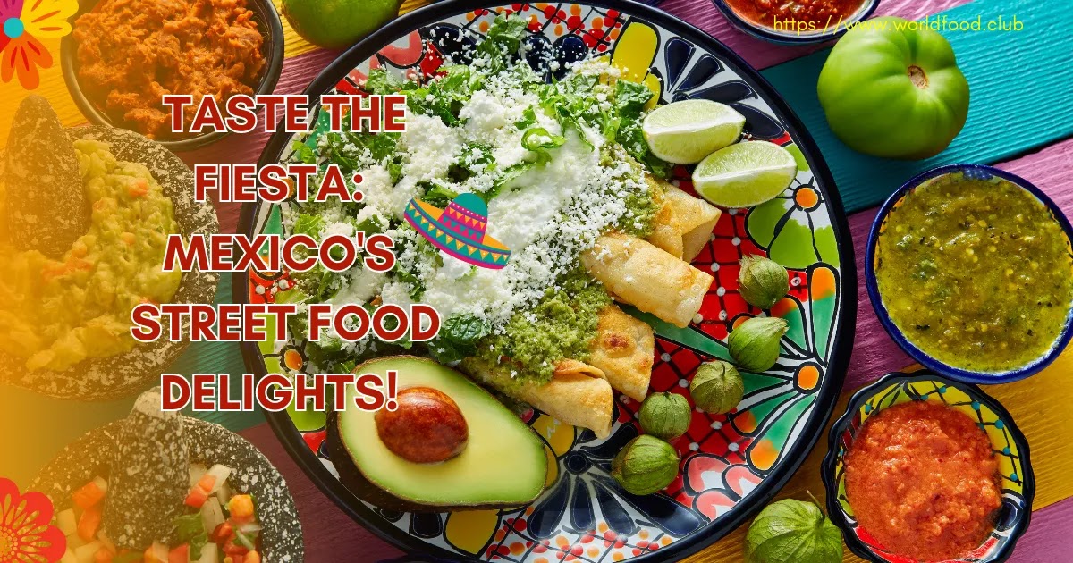 Mexican foods, Mexican cuisine, vibrant flavors