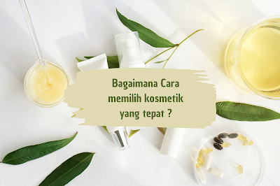 Cara Tepat Memilih Kosmetik sesuai kebutuhan Tanpa Terjebak Overclaim produk